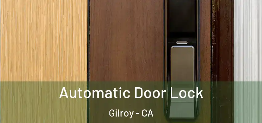  Automatic Door Lock Gilroy - CA