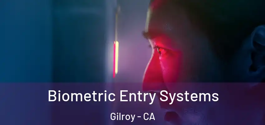  Biometric Entry Systems Gilroy - CA
