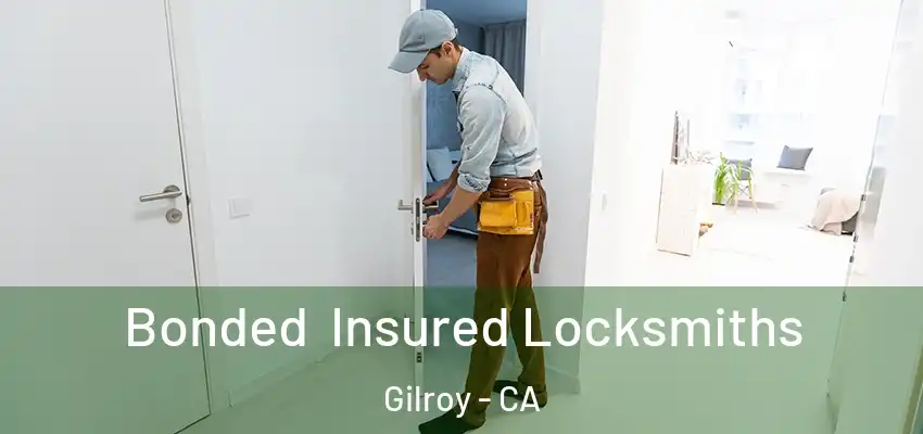  Bonded Insured Locksmiths Gilroy - CA