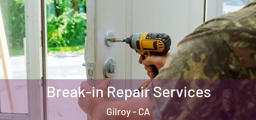  Break-in Repair Services Gilroy - CA