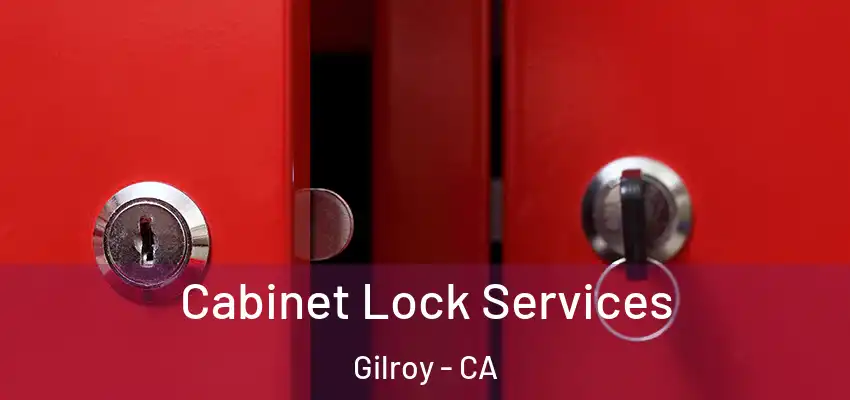  Cabinet Lock Services Gilroy - CA