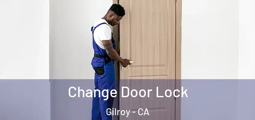 Change Door Lock Gilroy - CA