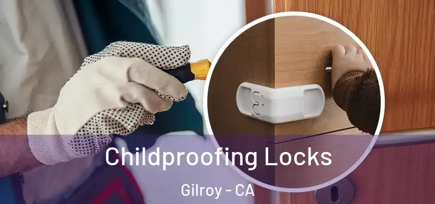  Childproofing Locks Gilroy - CA