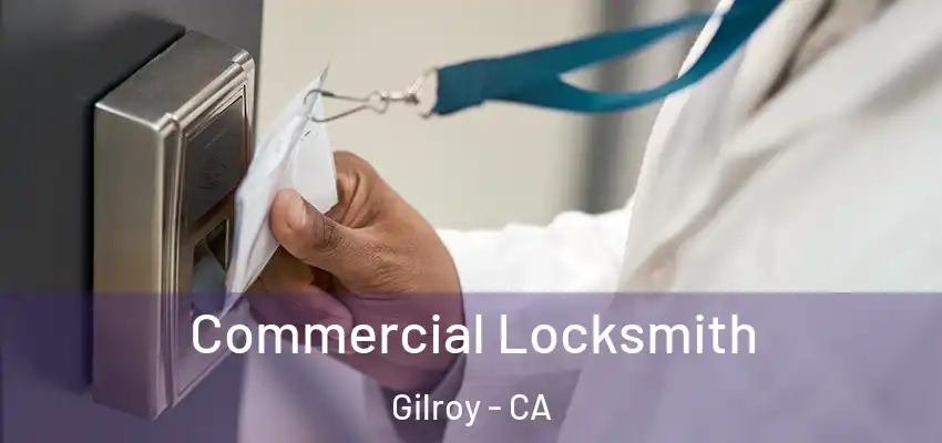  Commercial Locksmith Gilroy - CA