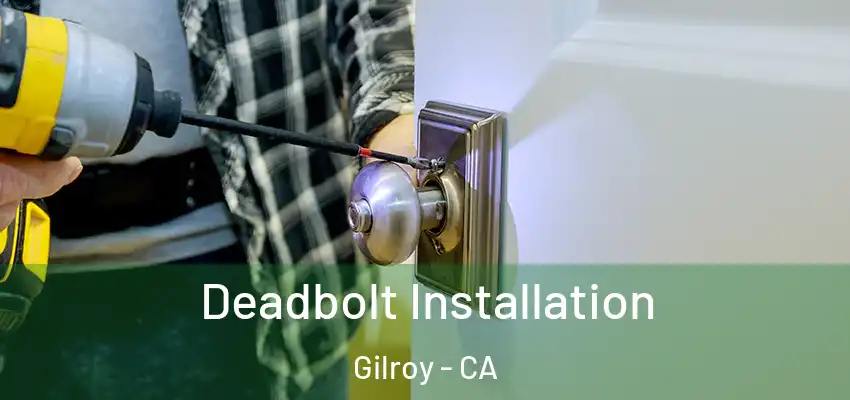  Deadbolt Installation Gilroy - CA