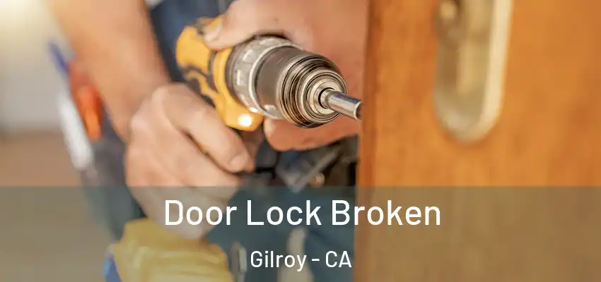  Door Lock Broken Gilroy - CA