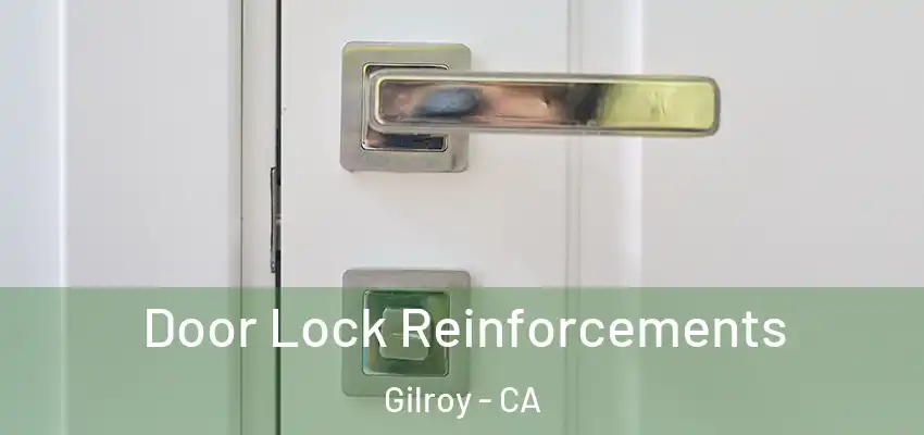 Door Lock Reinforcements Gilroy - CA