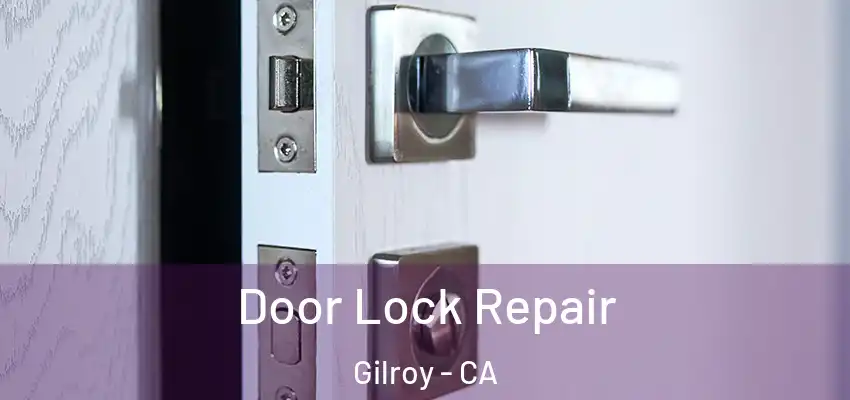 Door Lock Repair Gilroy - CA
