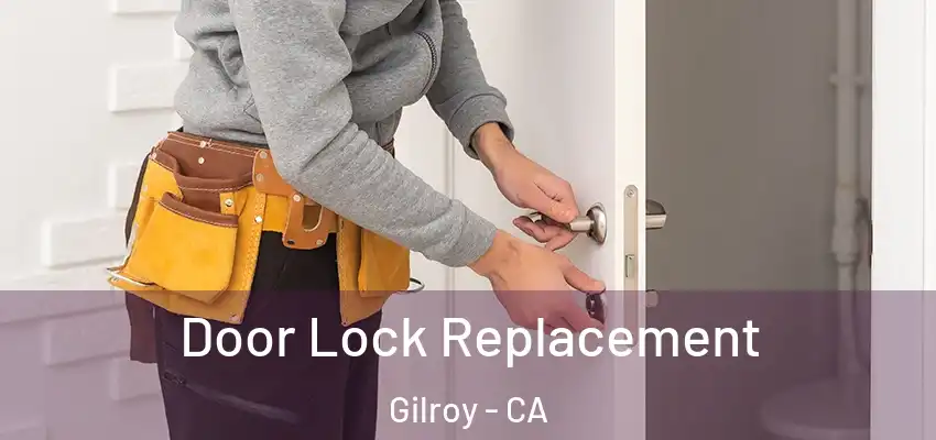  Door Lock Replacement Gilroy - CA