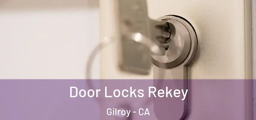  Door Locks Rekey Gilroy - CA