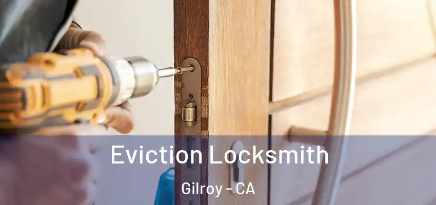  Eviction Locksmith Gilroy - CA