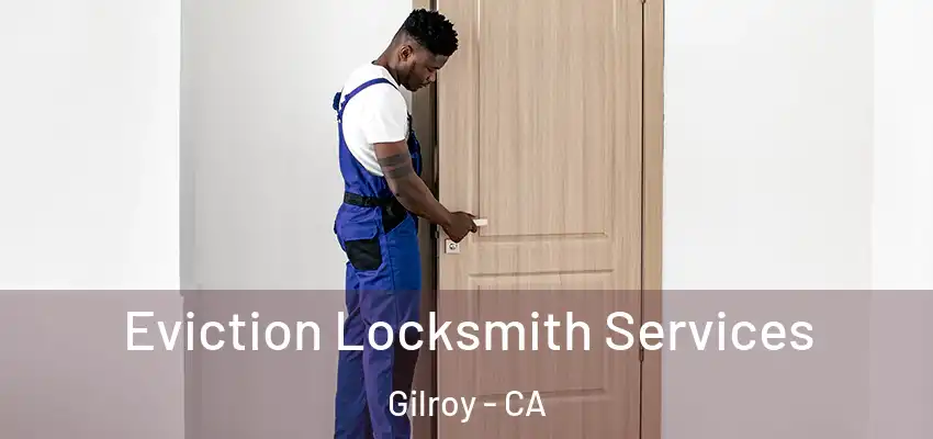  Eviction Locksmith Services Gilroy - CA
