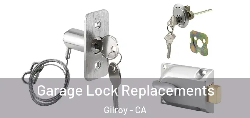  Garage Lock Replacements Gilroy - CA
