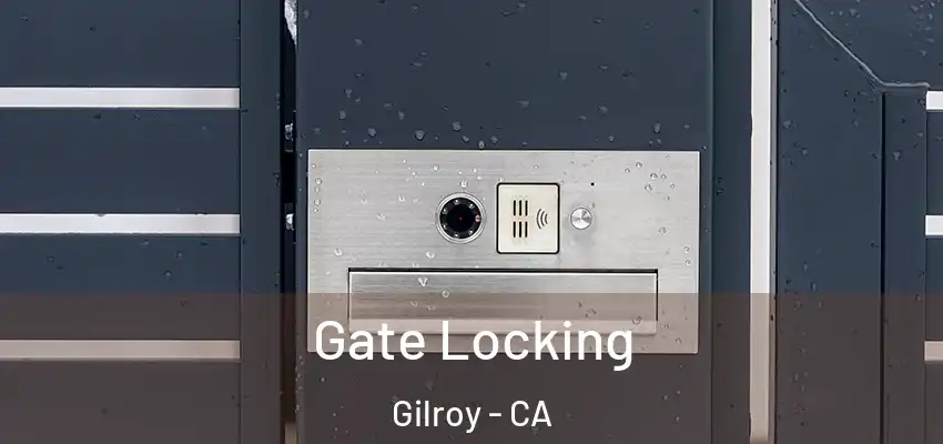 Gate Locking Gilroy - CA