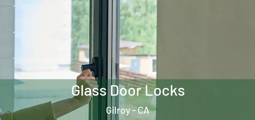  Glass Door Locks Gilroy - CA