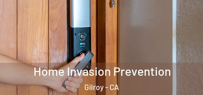  Home Invasion Prevention Gilroy - CA