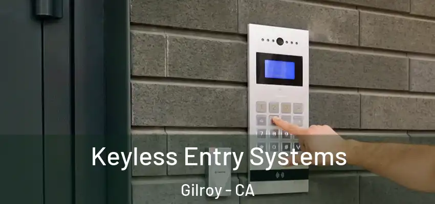  Keyless Entry Systems Gilroy - CA