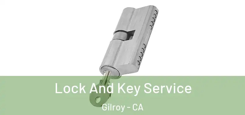 Lock And Key Service Gilroy - CA