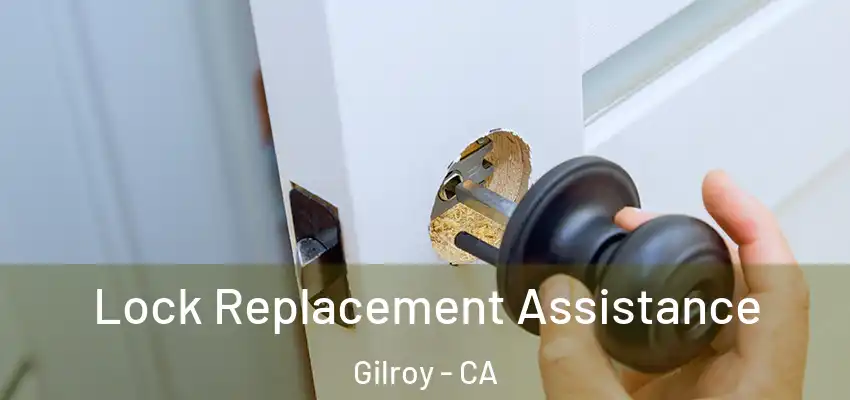 Lock Replacement Assistance Gilroy - CA