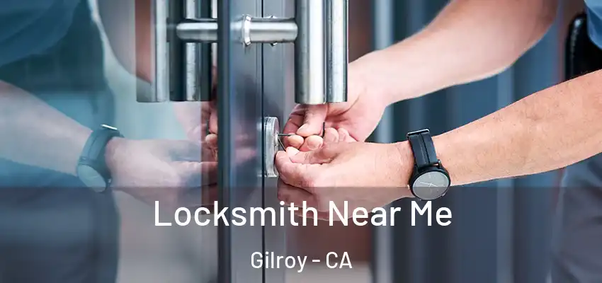  Locksmith Near Me Gilroy - CA