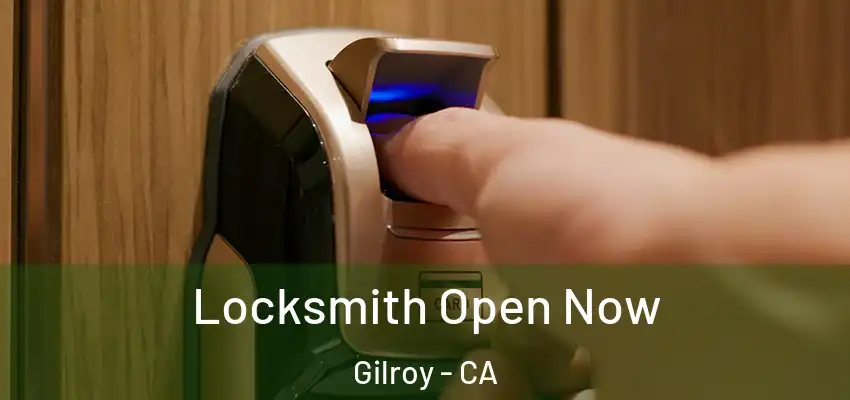  Locksmith Open Now Gilroy - CA