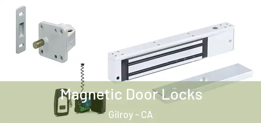  Magnetic Door Locks Gilroy - CA