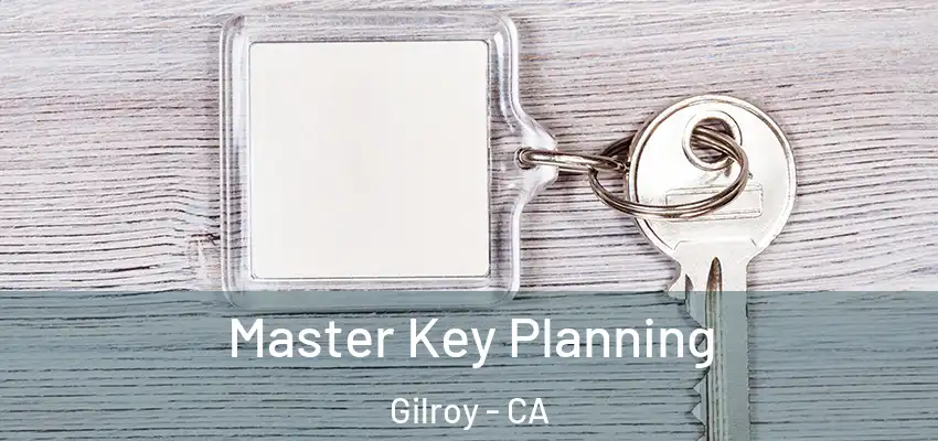  Master Key Planning Gilroy - CA