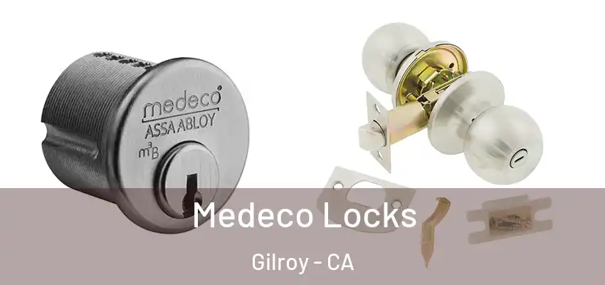  Medeco Locks Gilroy - CA