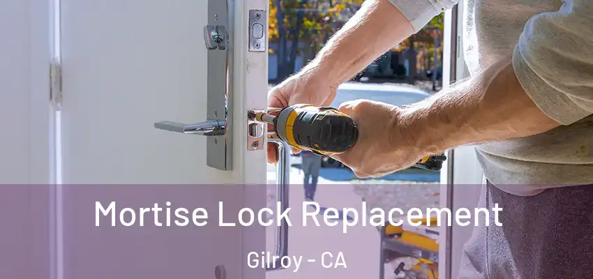 Mortise Lock Replacement Gilroy - CA