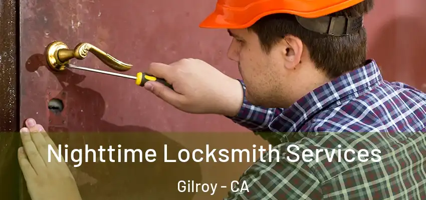  Nighttime Locksmith Services Gilroy - CA