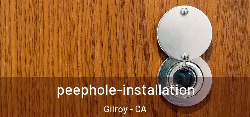peephole-installation Gilroy - CA