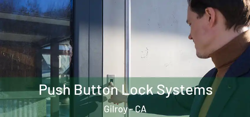  Push Button Lock Systems Gilroy - CA