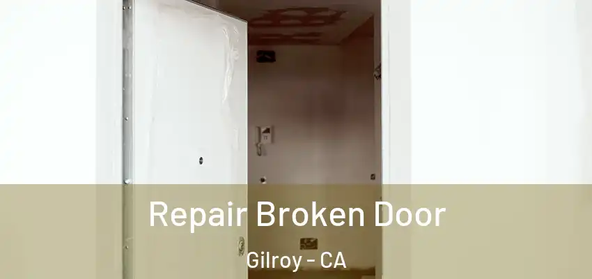  Repair Broken Door Gilroy - CA