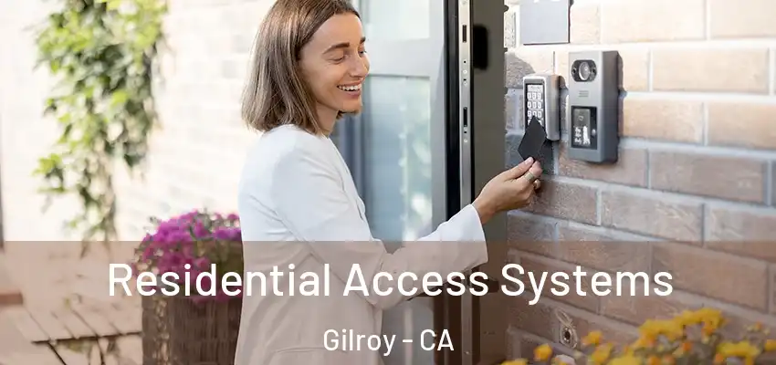 Residential Access Systems Gilroy - CA