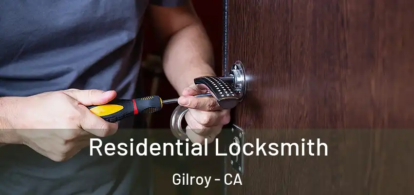  Residential Locksmith Gilroy - CA