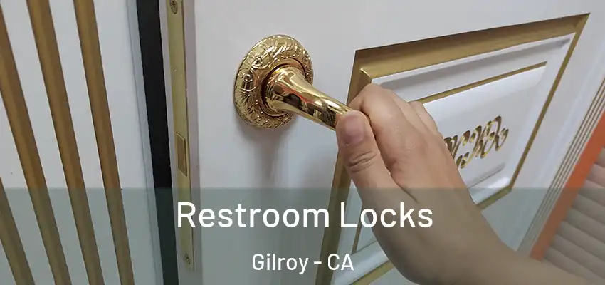  Restroom Locks Gilroy - CA