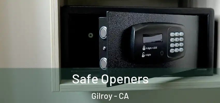  Safe Openers Gilroy - CA
