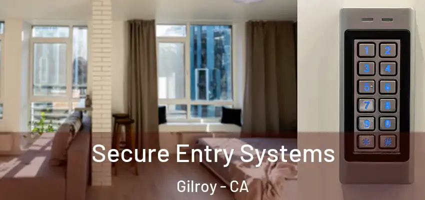  Secure Entry Systems Gilroy - CA