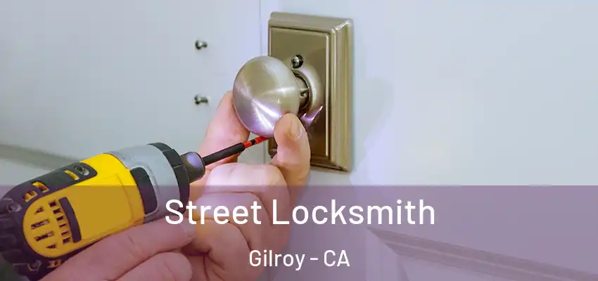  Street Locksmith Gilroy - CA