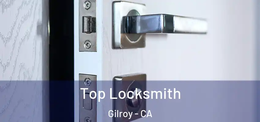  Top Locksmith Gilroy - CA
