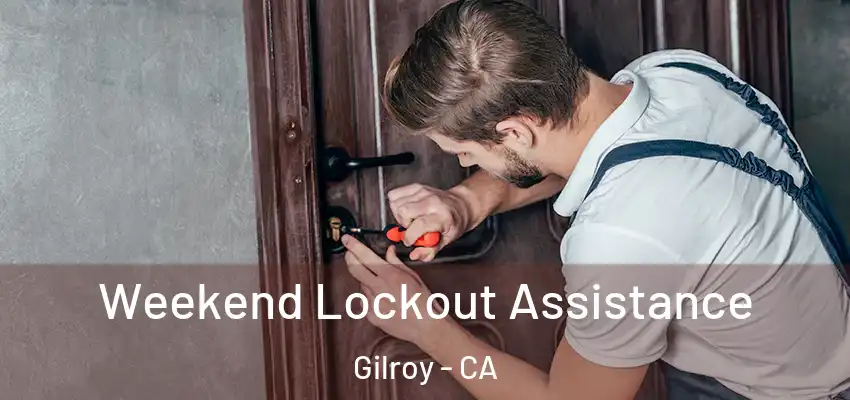 Weekend Lockout Assistance Gilroy - CA